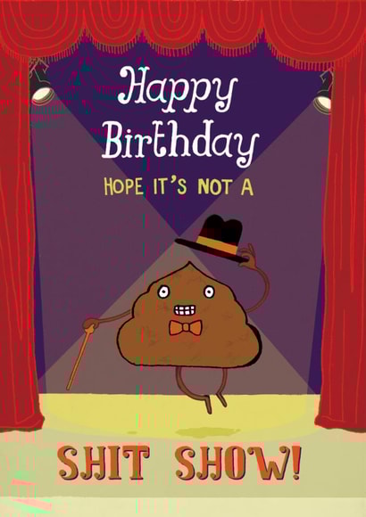 Funny Birthday Card - Shit Show created by Pencilface
