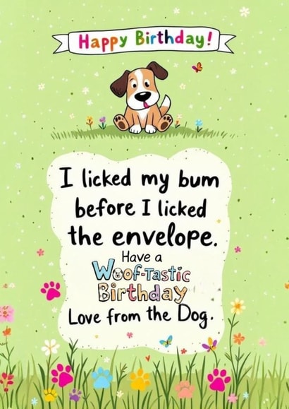 From the Dog Funny Birthday Card – I Licked My Bum Before the Envelope birthday created by crystal boo creations