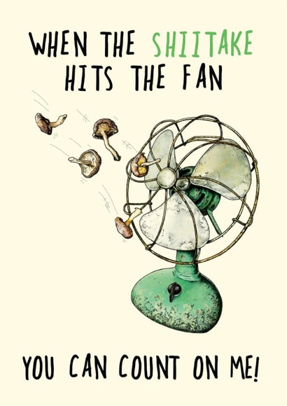 Funny Thinking Of You/Love & Friendship Card - When The Shiitake Hits The Fan - Mushroom Pun created by Bewilderbeest
