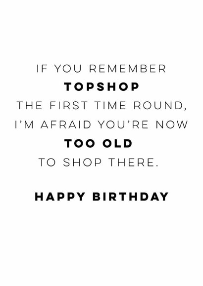 Funny Birthday Card - Too Old For Topshop created by Sweetlove Press