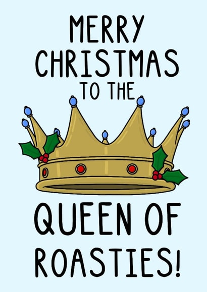 Funny Christmas Card - Queen Of Roasties created by OhJaye
