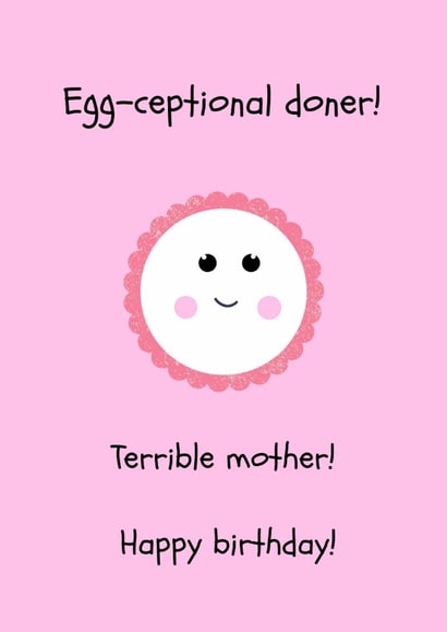 Funny Birthday card for mother - Egg-ceptional doner created by Up Bucket Designs
