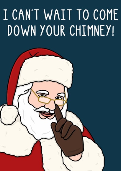 Rude Christmas Card - Santa - Down Your Chimney created by OhJaye