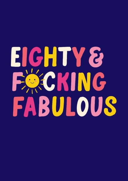 Fun 80th Birthday Card - Eighty & F*cking Fabulous - Sunshine created by Pin & Paper