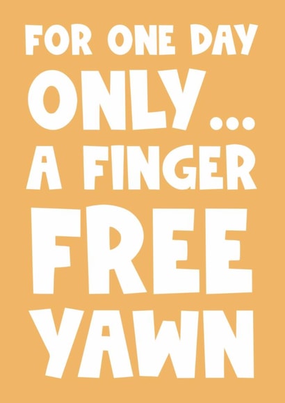 Funny Birthday Card - Finger Free Yawn created by Naomi Park