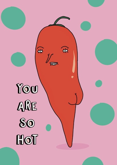 Funny Love & Friendship/Anniversary Card - You Are So Hot - Chilli created by Blessherlittleartoons by Amy