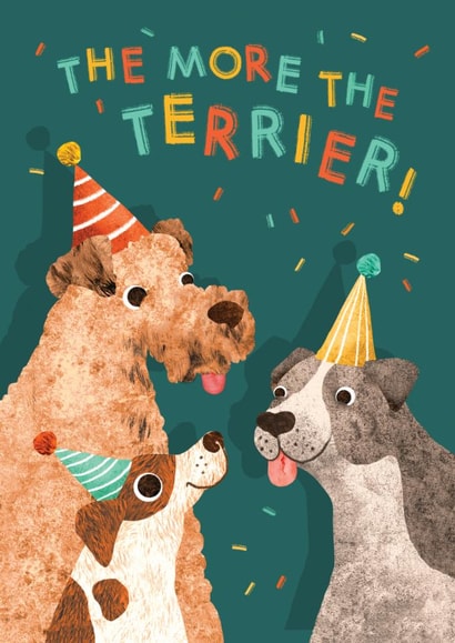 Cute Dog Birthday Card - The More the Terrier Card - Dog Lover Birthday Card created by Emily Nash Illustration