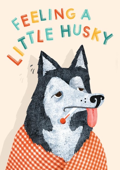 Cute Dog Get Well Soon Card - Feeling a Little Husky Card - Poorly Dog Card created by Emily Nash Illustration