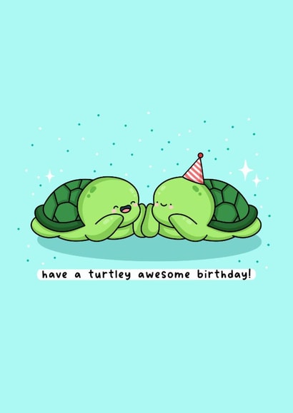 Cute Birthday Card - Turtle Pun - Turtley Awesome created by Rosalie Perl