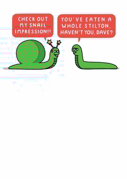 Funny Christmas Card - Cheesy Snail Impression - You've Eaten A Whole Stilton Haven't You, Dave. created by mungo and shoddy