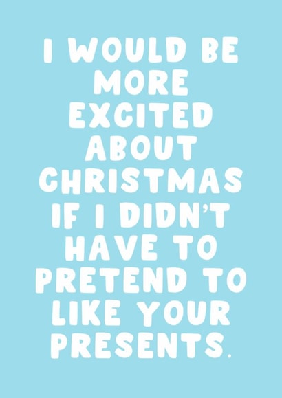 Cheeky Christmas Card - Sarcastic Gift Joke - Pretend To Like Presents created by Pink Peach Cards