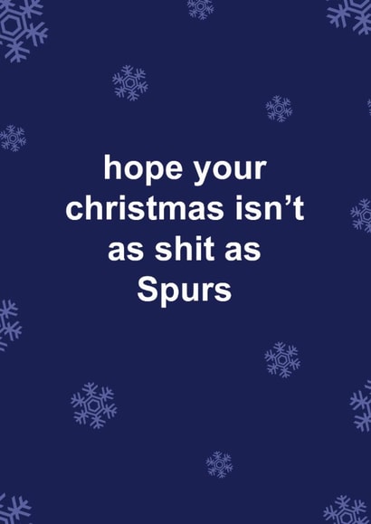 Funny Christmas Card - Spurs - Hope Your Christmas Isn't As Shit As Spurs created by The Cake Thief