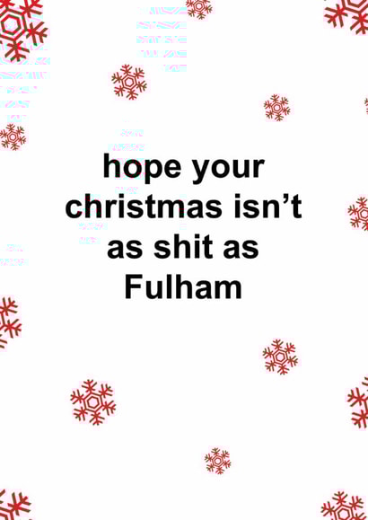 Funny Christmas Card - Fulham FC - Hope Your Christmas Isn't As Shit As Fulham created by The Cake Thief