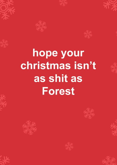 Funny Christmas Card - Hope Your Christmas Isn't As Shit As Forest - Nottingham Forest created by The Cake Thief