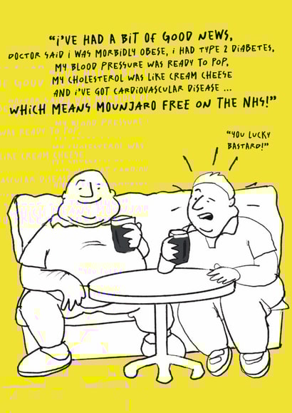 Funny card for friend, Mounjaro, NHS, Observational, current, stupid people created by Me Selfie Sufficient