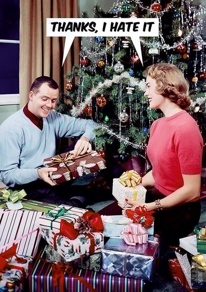 Funny Christmas Card for your Significant Other - Thanks, i hate it. - Cheeky Relatable Banter created by Dean Morris Cards