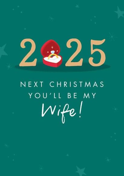 Classic Christmas Card - 2025 - Next Christmas You'll Be My Wife! created by The Cake Thief
