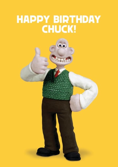 Funny Birthday Card - Wallace And Gromit - Chuck created by Hype Associates