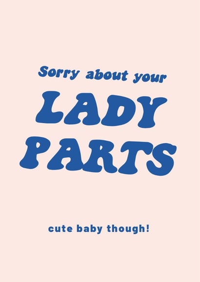 Funny New Baby Card – Sorry About Your Lady Parts created by Ohh Deer