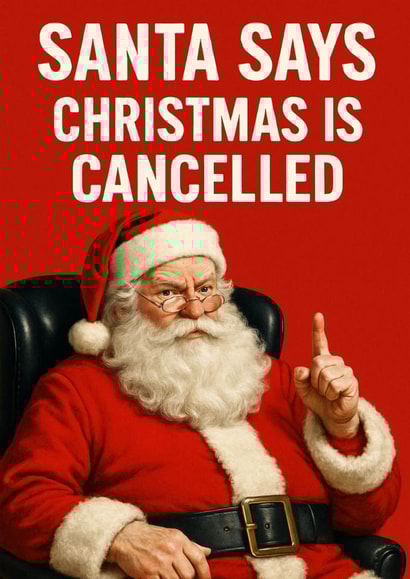 Funny Christmas Card - Santa Says “Christmas Is Cancelled” created by Jack