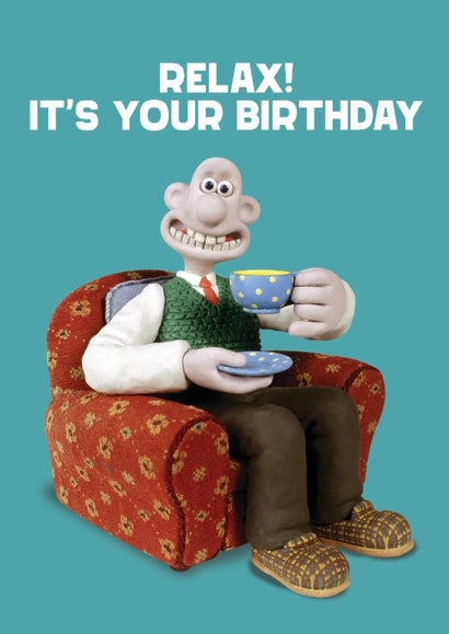 Classic Birthday Card - Wallace and Gromit - Relax created by Hype Associates