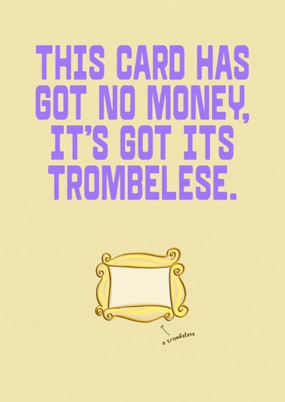Classic 90s dance hit misheard lyrics Birthday Card - It's Got It's Trombolese created by Things Sarah Creates