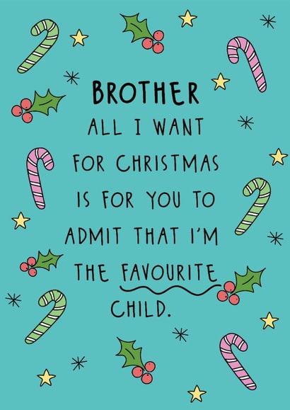 Funny Christmas Card - For Brother - Admit That I'm The Favourite Child created by @Laura Lonsdale Designs