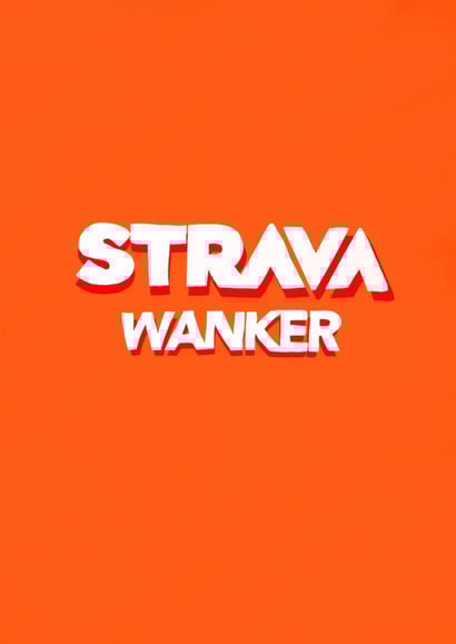 Funny Birthday Card for Friends Who Are Strava Fans and Runners – Strava Wanker created by Insa Prints