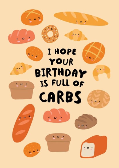 Cute Birthday Card - Full Of Carbs - Bread created by Jessica Eyre