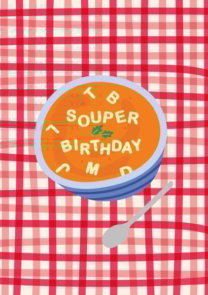 Cute Birthday Card - Bowl Of Soup - Pun created by Jessica Eyre