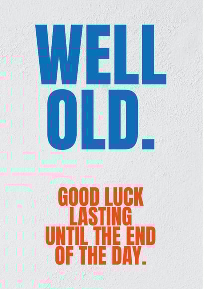 WELL OLD - Cheeky & funny birthday card - for your wrong friends! created by Glen Stone