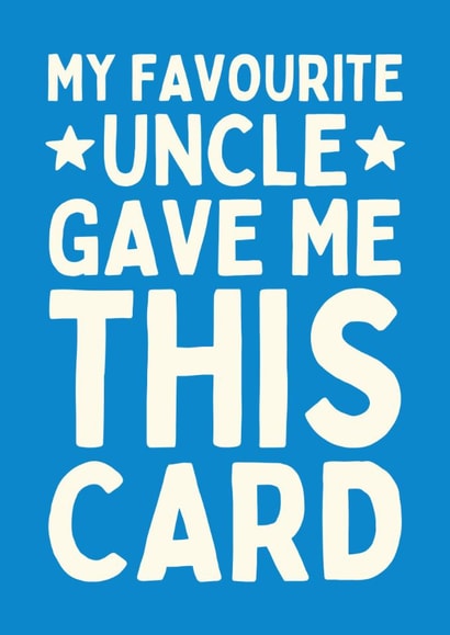 Funny Birthday Card - For Niece/Nephew - Favourite Uncle created by Sundiva Designs
