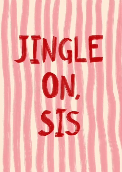 Jingle On, Sis | Sister Christmas Card | Fun | Playful | Family created by Lisa Wardle