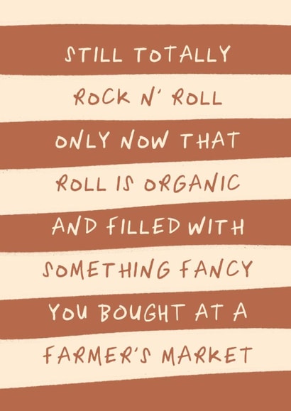 Funny Birthday Card - Still Totally Rock N' Roll - Organic And Filled With Something Fancy created by Running with Scissors