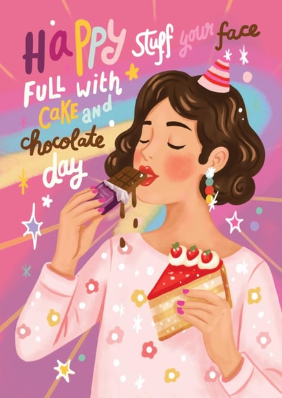 Fun Birthday Card - For Her - Stuff Your Face Full With Cake And Chocolate Day created by Aniet Illustration