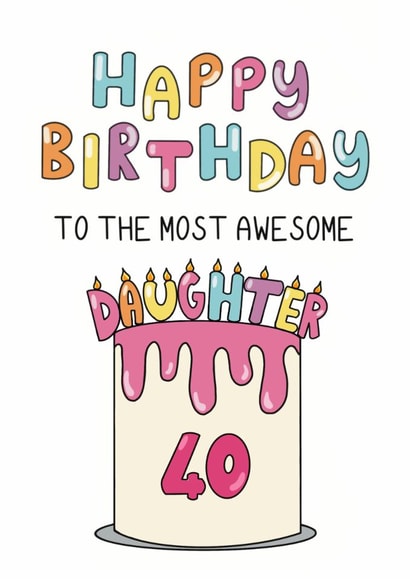 Classic 40th Birthday Card - For Daughter - Cake created by Schnauzer Scribbles