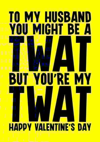 Rude Valentine's Card - For Husband - Twat created by Blind Faith