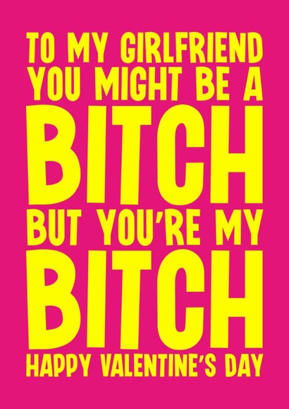 Rude Valentine's Card - For Girlfriend - Bitch created by Blind Faith