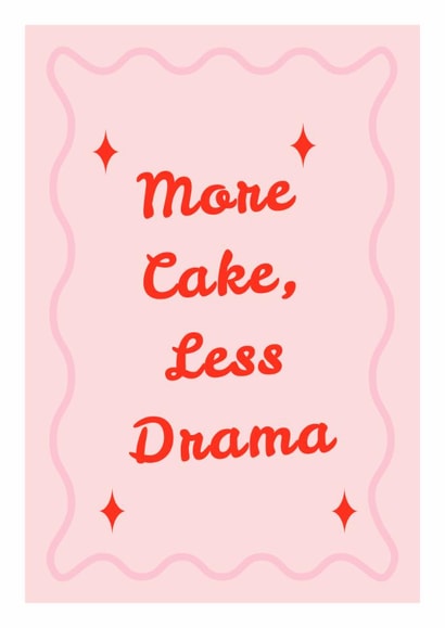 More Cake, Less Drama Greeting Card | Happy Birthday created by Mark Winter