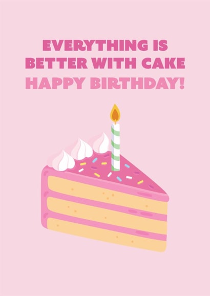 Everything is better with cake birthday card created by AMS Graphics