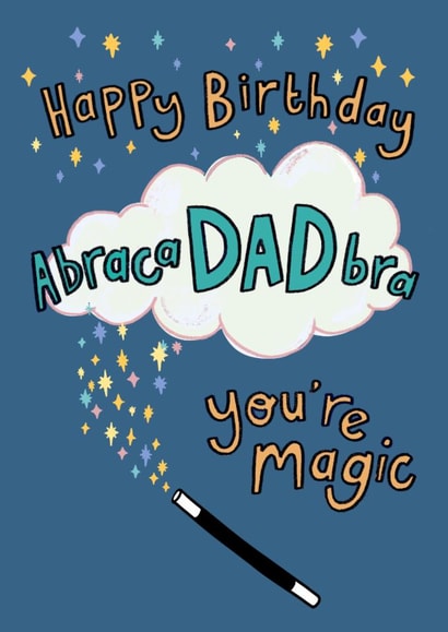 Cute Birthday Card For Dad - Abraca-DAD-bra - You’re Magic created by Oops a doodle