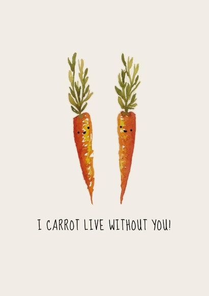 I carrot live without you! - Romantic cute veg themed punny I love you card created by Livpaintsbuildings