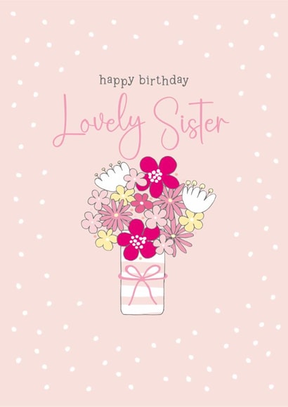 Traditional Birthday Card - For Lovely Sister - Flowers created by Molly Mae™