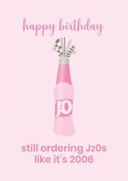Happy Birthday – Still Ordering J2Os Like It’s 2006 - Pink funny card for her created by Jessie Siggers
