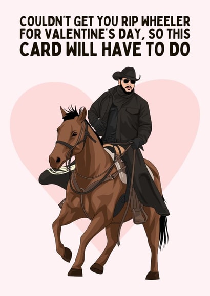 Funny Valentine's Day Card - Yellowstone - Rip Wheeler created by Sundiva Designs