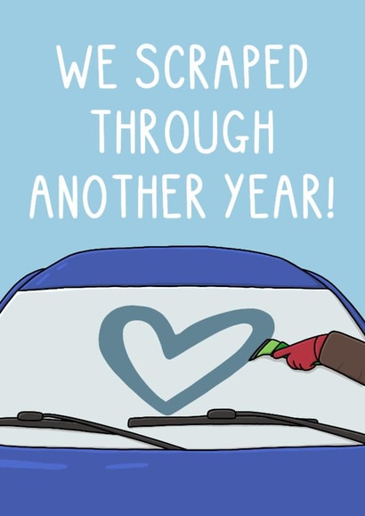 Fun Valentine's Day Card - Scraped Through Another Year - Ice created by OhJaye