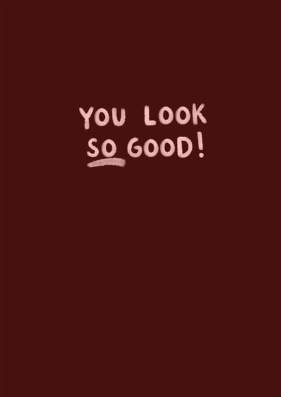 You Look So Good - Appreciation Card - Valentines - Romantic - Complimentary created by Marie Wilkinson