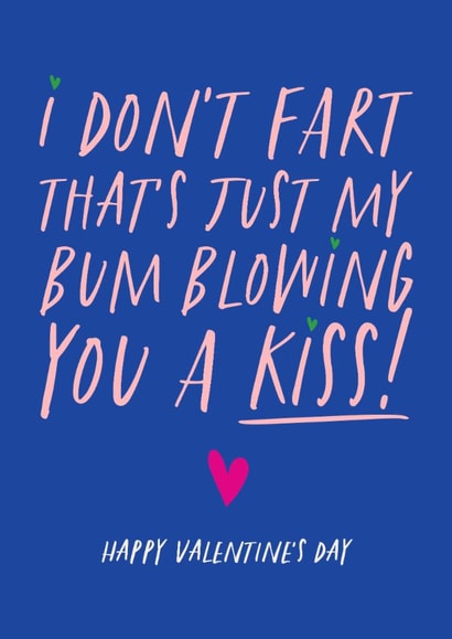 Funny Valentine's Day Card - I Don't Fart - That's Just My Bum Blowing Kisses created by Atwood & Atwood