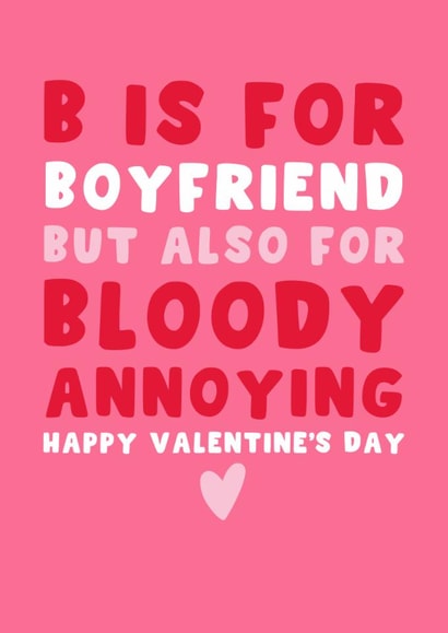 Cheeky Valentine’s Day Card - B Is for Boyfriend - But Also for Bloody Annoying created by Pink Peach Cards