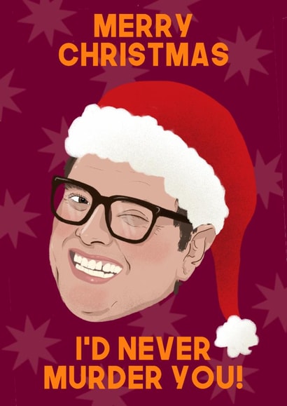 Funny Christmas Card - I'd Never Murder You - Alan Carr created by The Queer Store